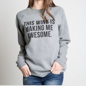 Brunette the label “this wine is making me awesome” crewneck